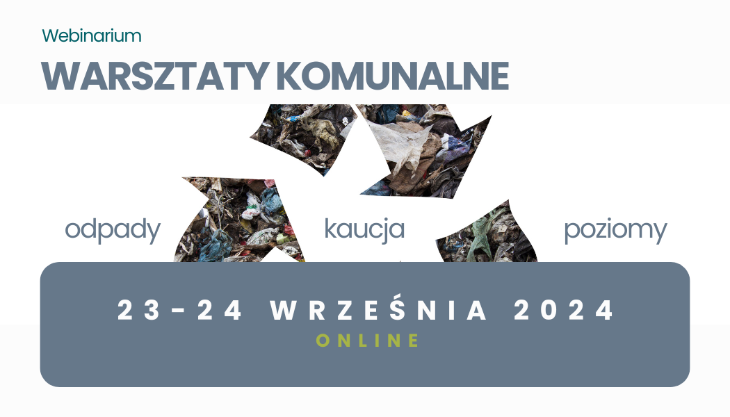 Webinarium <br><strong>Warsztaty Komunalne </strong><br>23-24 września 2024 <br>online thumbnail