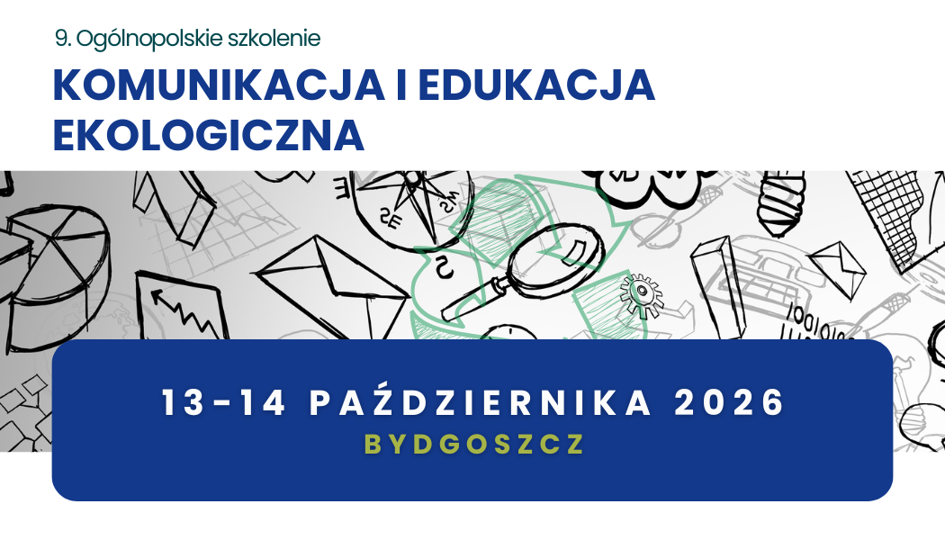 9. Ogólnopolskie szkolenie <br><strong>Komunikacja i edukacja ekologiczna </strong><br>13-14 października 2026 <br>Bydgoszcz thumbnail