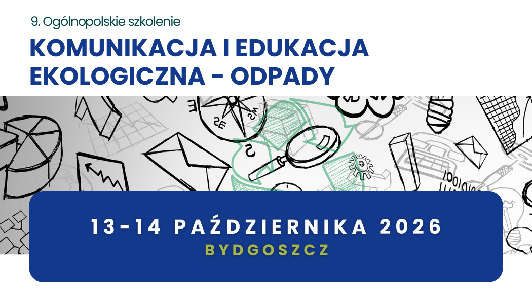 9. Ogólnopolskie szkolenie <br><strong>Komunikacja i edukacja ekologiczna – odpady </strong><br>13-14 października 2026 <br>Bydgoszcz thumbnail